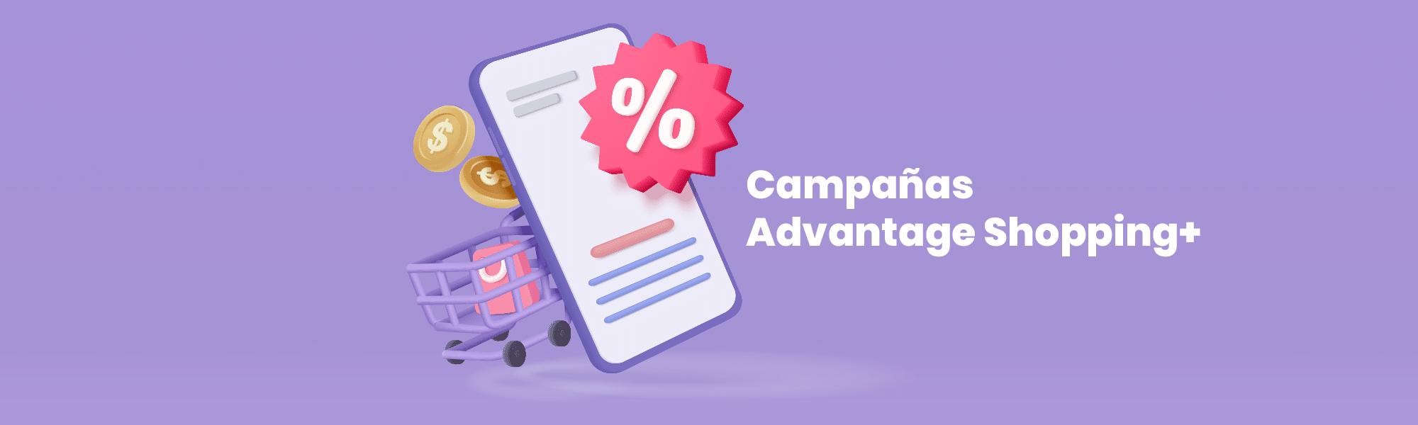 Campañas Advantage Shopping+: impulsa tus ventas en Meta.